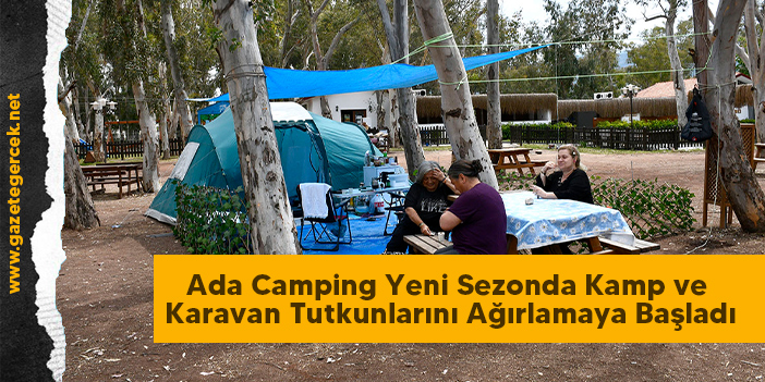 Ada Camping Yeni Sezonda Kamp ve Karavan Tutkunlarını Ağırlamaya Başladı