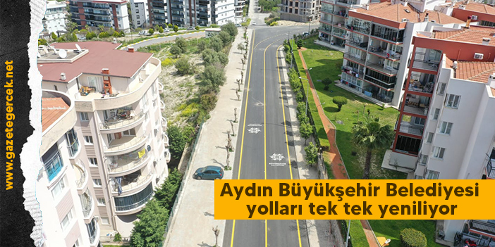 Aydın Büyükşehir Belediyesi yolları tek tek yeniliyor