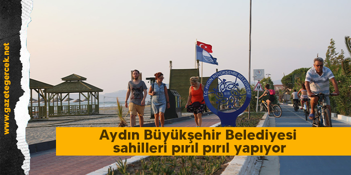 Aydın Büyükşehir Belediyesi sahilleri pırıl pırıl yapıyor