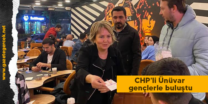 CHP'li Ünüvar gençlerle buluştu