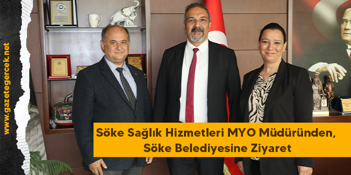 Söke Sağlık Hizmetleri MYO Müdüründen, Söke Belediyesine Ziyaret