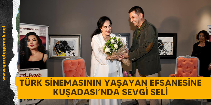 TÜRK SİNEMASININ YAŞAYAN EFSANESİNE KUŞADASI’NDA SEVGİ SELİ