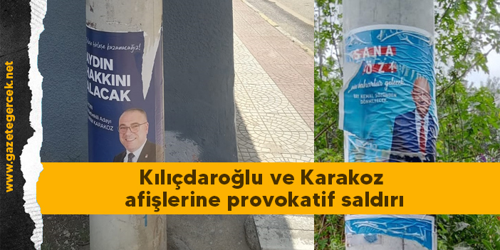 Kılıçdaroğlu ve Karakoz afişlerine provokatif saldırı