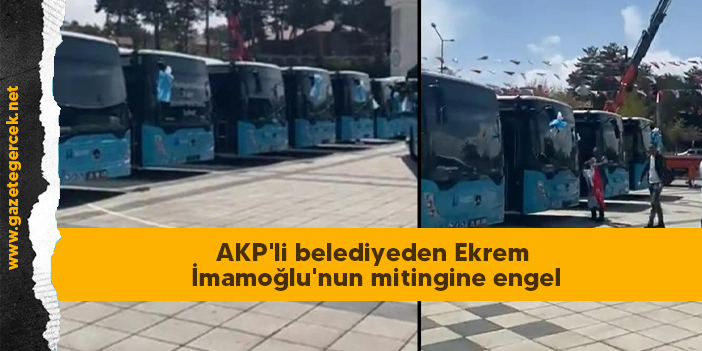 AKP'li belediyeden Ekrem İmamoğlu'nun mitingine engel