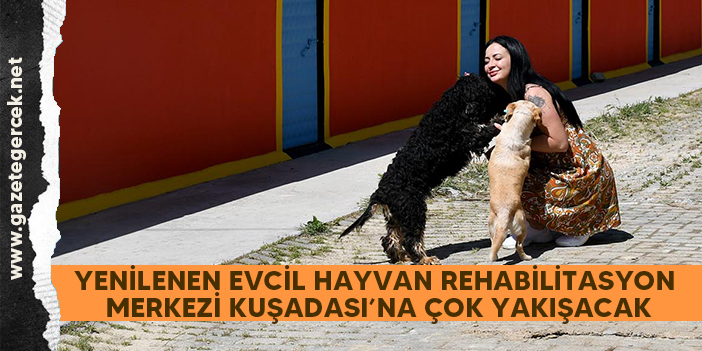 YENİLENEN EVCİL HAYVAN REHABİLİTASYON MERKEZİ KUŞADASI’NA ÇOK YAKIŞACAK