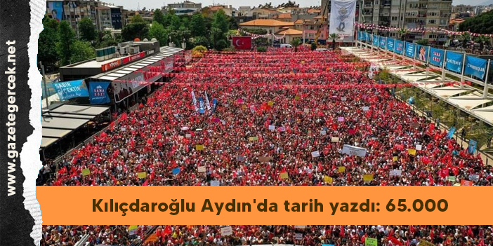 Kılıçdaroğlu Aydın'da tarih yazdı: 65.000