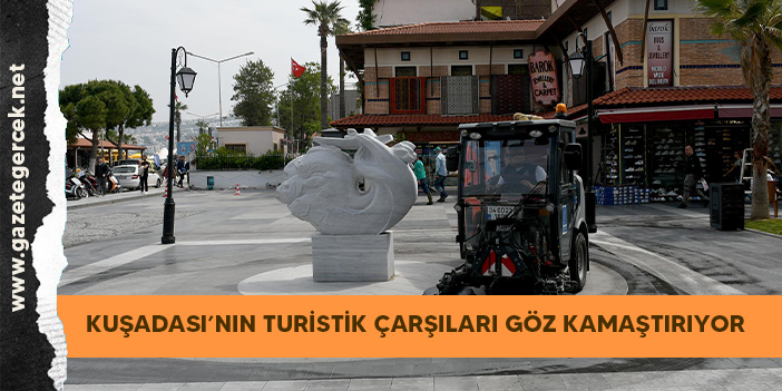 KUŞADASI’NIN TURİSTİK ÇARŞILARI GÖZ KAMAŞTIRIYOR