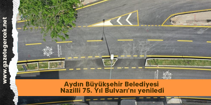 Aydın Büyükşehir Belediyesi Nazilli 75. Yıl Bulvarı'nı yeniledi