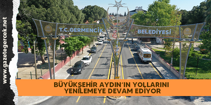 BÜYÜKŞEHİR AYDIN’IN YOLLARINI YENİLEMEYE DEVAM EDİYOR