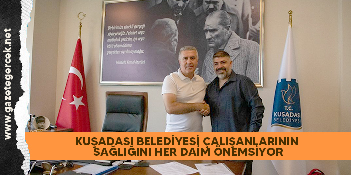 KUŞADASI BELEDİYESİ ÇALIŞANLARININ SAĞLIĞINI HER DAİM ÖNEMSİYOR