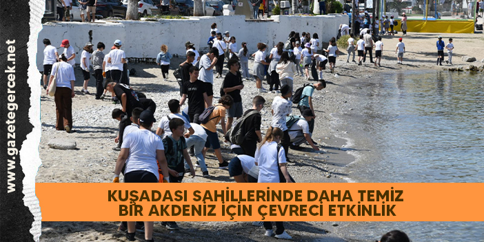 KUŞADASI SAHİLLERİNDE DAHA TEMİZ BİR AKDENİZ İÇİN ÇEVRECİ ETKİNLİK