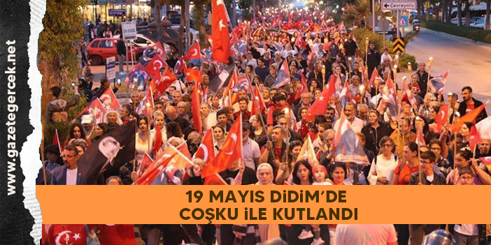 19 MAYIS DİDİM’DE COŞKU İLE KUTLANDI