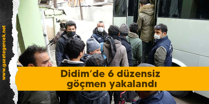 Didim’de 6 düzensiz göçmen yakalandı