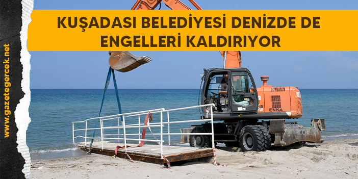 KUŞADASI BELEDİYESİ DENİZDE DE ENGELLERİ KALDIRIYOR