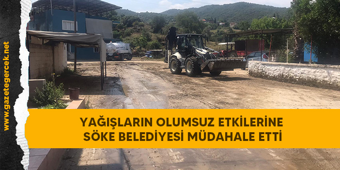 YAĞIŞLARIN OLUMSUZ ETKİLERİNE SÖKE BELEDİYESİ MÜDAHALE ETTİ