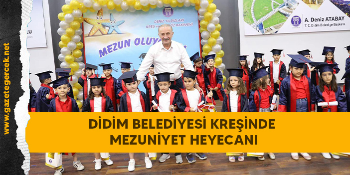DİDİM BELEDİYESİ KREŞİNDE MEZUNİYET HEYECANI