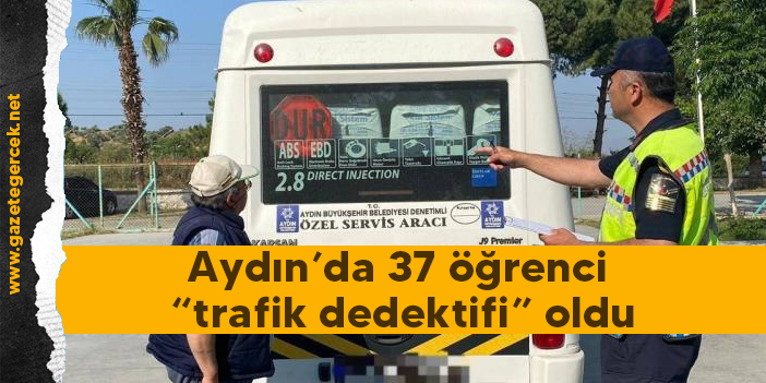 Aydın’da 37 öğrenci “trafik dedektifi” oldu