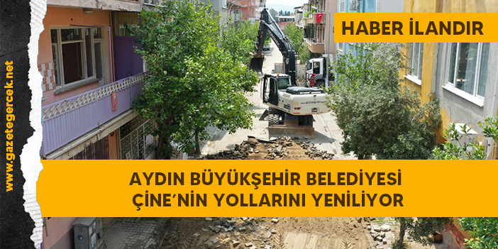 AYDIN BÜYÜKŞEHİR BELEDİYESİ ÇİNE’NİN YOLLARINI YENİLİYOR