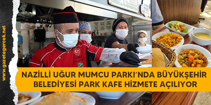 NAZİLLİ UĞUR MUMCU PARKI’NDA BÜYÜKŞEHİR BELEDİYESİ PARK KAFE HİZMETE AÇILIYOR