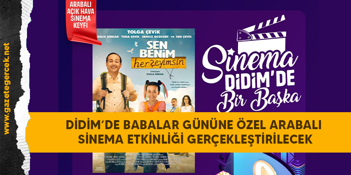 DİDİM’DE BABALAR GÜNÜNE ÖZEL ARABALI SİNEMA ETKİNLİĞİ GERÇEKLEŞTİRİLECEK