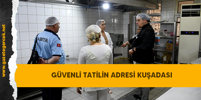 GÜVENLİ TATİLİN ADRESİ KUŞADASI