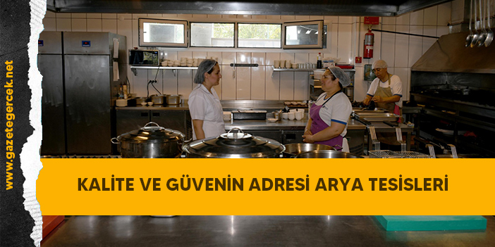 KALİTE VE GÜVENİN ADRESİ ARYA TESİSLERİ