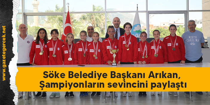 Söke Belediye Başkanı Arıkan, Şampiyonların sevincini paylaştı