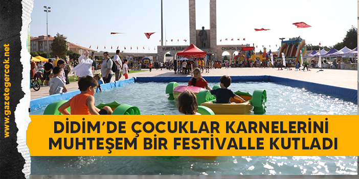 DİDİM’DE ÇOCUKLAR KARNELERİNİ MUHTEŞEM BİR FESTİVALLE KUTLADI