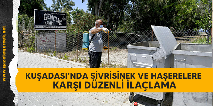 KUŞADASI’NDA SİVRİSİNEK VE HAŞERELERE KARŞI DÜZENLİ İLAÇLAMA