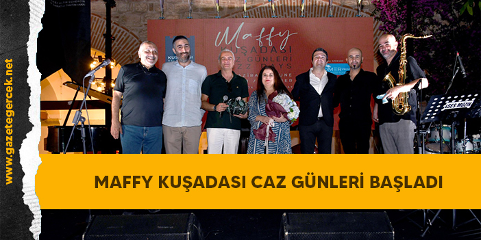 MAFFY KUŞADASI CAZ GÜNLERİ BAŞLADI