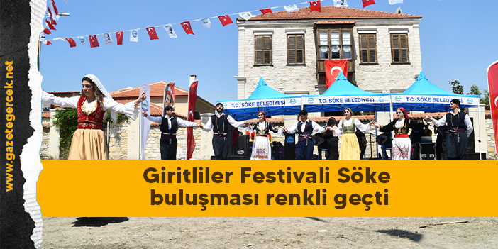 Giritliler Festivali Söke buluşması renkli geçti