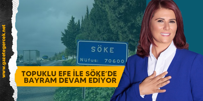 TOPUKLU EFE İLE SÖKE’DE BAYRAM DEVAM EDİYOR