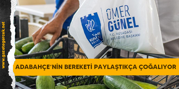 ADABAHÇE’NİN BEREKETİ PAYLAŞTIKÇA ÇOĞALIYOR