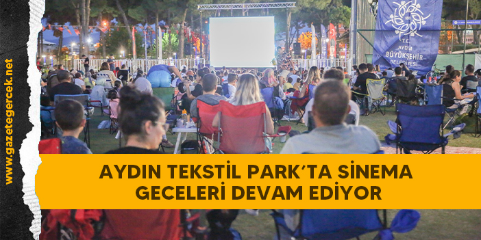 AYDIN TEKSTİL PARK’TA SİNEMA GECELERİ DEVAM EDİYOR