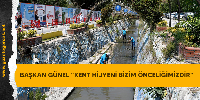 BAŞKAN GÜNEL “KENT HİJYENİ BİZİM ÖNCELİĞİMİZDİR”