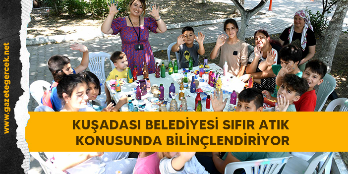 KUŞADASI BELEDİYESİ SIFIR ATIK KONUSUNDA BİLİNÇLENDİRİYOR