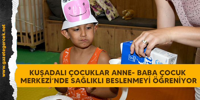 KUŞADALI ÇOCUKLAR ANNE- BABA ÇOCUK MERKEZİ’NDE SAĞLIKLI BESLENMEYİ ÖĞRENİYOR