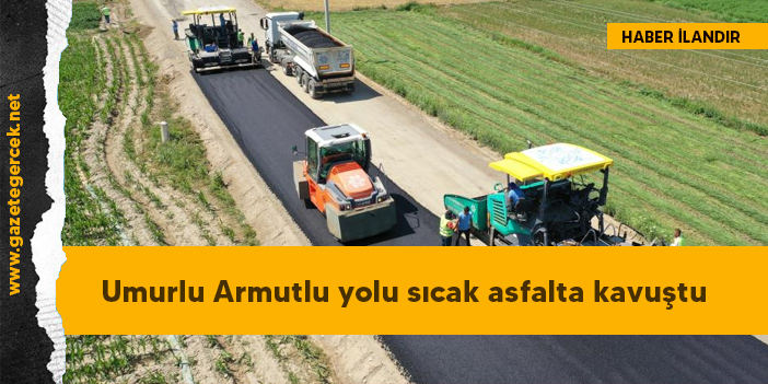 Umurlu Armutlu yolu sıcak asfalta kavuştu