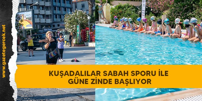 KUŞADALILAR SABAH SPORU İLE GÜNE ZİNDE BAŞLIYOR