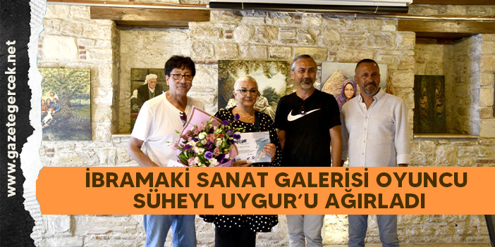 İBRAMAKİ SANAT GALERİSİ OYUNCU SÜHEYL UYGUR’U AĞIRLADI