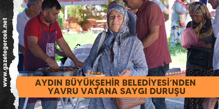 AYDIN BÜYÜKŞEHİR BELEDİYESİ’NDEN YAVRU VATANA SAYGI DURUŞU