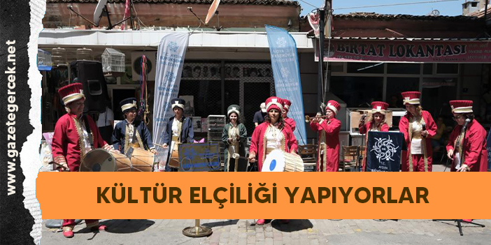 KÜLTÜR ELÇİLİĞİ YAPIYORLAR