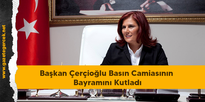 Başkan Çerçioğlu Basın Camiasının Bayramını Kutladı