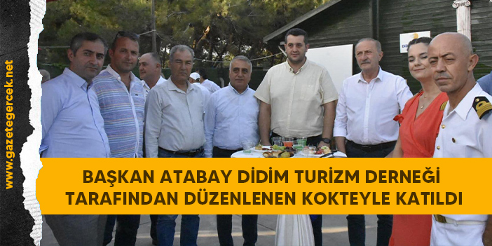 BAŞKAN ATABAY DİDİM TURİZM DERNEĞİ TARAFINDAN DÜZENLENEN KOKTEYLE KATILDI