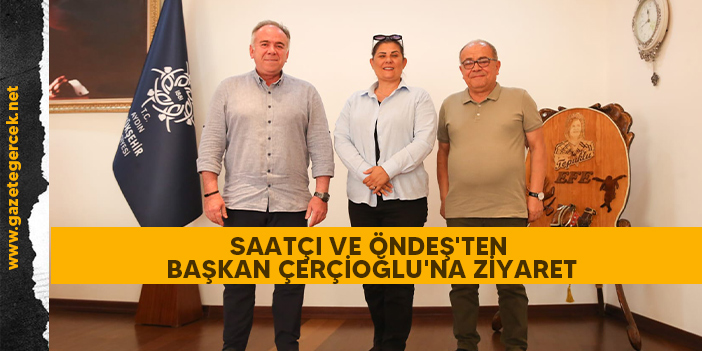 CHP İL BAŞKANI SAATÇI VE GERMENCİK BELEDİYE BAŞKANI ÖNDEŞ'TEN BAŞKAN ÇERÇİOĞLU'NA ZİYARET