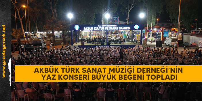 AKBÜK TÜRK SANAT MÜZİĞİ DERNEĞİ’NİN YAZ KONSERİ BÜYÜK BEĞENİ TOPLADI