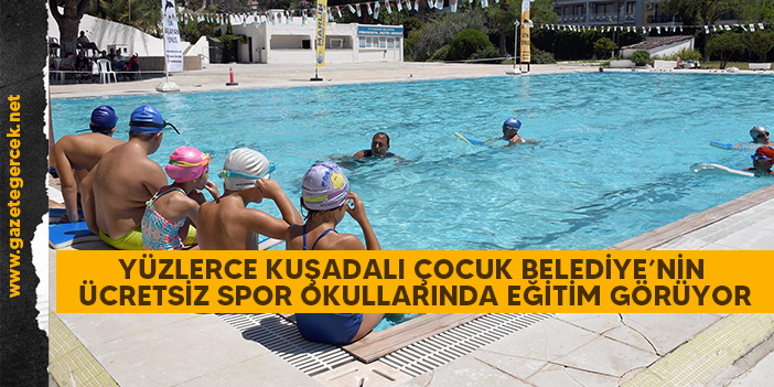 YÜZLERCE KUŞADALI ÇOCUK BELEDİYE’NİN ÜCRETSİZ SPOR OKULLARINDA EĞİTİM GÖRÜYOR