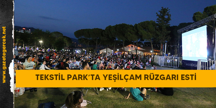 TEKSTİL PARK’TA YEŞİLÇAM RÜZGARI ESTİ