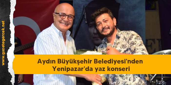 Aydın Büyükşehir Belediyesi'nden Yenipazar'da yaz konseri