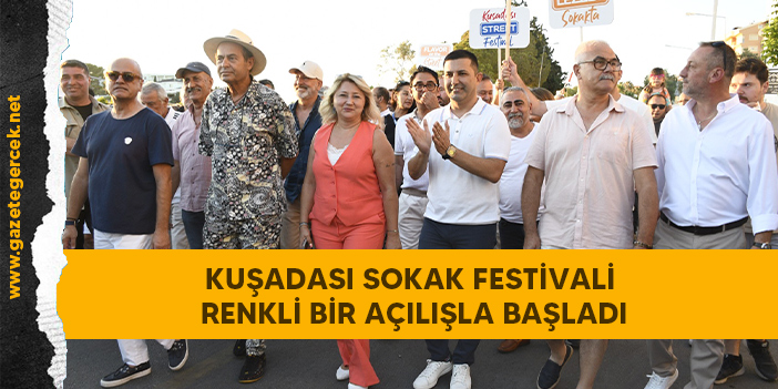 KUŞADASI SOKAK FESTİVALİ RENKLİ BİR AÇILIŞLA BAŞLADI